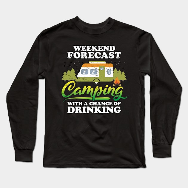 Weekend Forecast Camping With A Chance Of Drinking Long Sleeve T-Shirt by ksshop